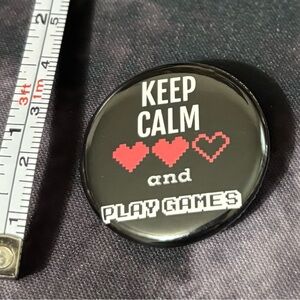 4/$10 ❤️Keep Calm and Play Games 1.25” pin back button